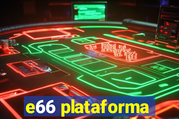 e66 plataforma